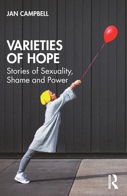 Varieties of Hope: Stories of Sexuality, Shame and Power by Campbell, Jan