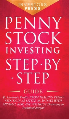 Penny Stock Investing: Step-by-Step Guide to Generate Profits from Trading Penny Stocks in as Little as 30 Days with Minimal Risk and Without by Footprint Press, Small