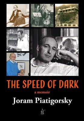 The Speed of Dark: A memoir by Piatigorsky, Joram