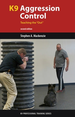 K9 Aggression Control: Teaching the Out by MacKenzie, Stephen A.