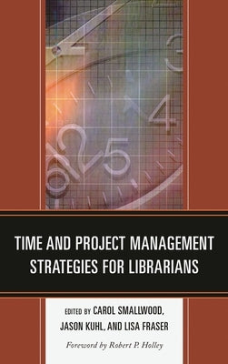 Time and Project Management Strategies for Librarians by Smallwood, Carol