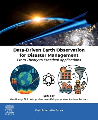 Data-Driven Earth Observation for Disaster Management: From Theory to Practical Applications by Huang, Xiao