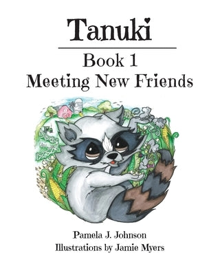 Tanuki: Meeting New Friends: Book 1 by Johnson, Pamela J.