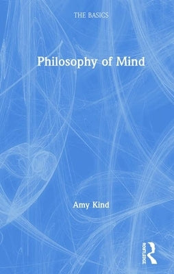 Philosophy of Mind: The Basics by Kind, Amy