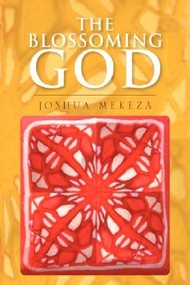 The Blossoming God by Mekeza, Joshua