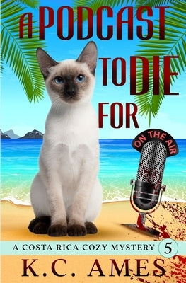 A Podcast To Die For by Ames, K. C.