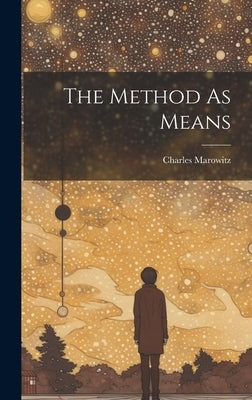 The Method As Means by Marowitz, Charles