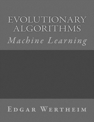 Machine Learning: Evolutionary Algorithms by Wertheim, Edgar
