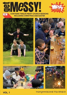 Get Messy! Volume 1: Intergenerational discipleship by Kennett-Brown, Aike