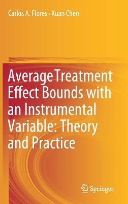 Average Treatment Effect Bounds with an Instrumental Variable: Theory and Practice by Flores, Carlos A.