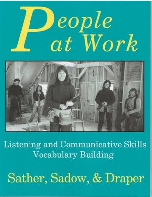 People at Work: Listening and Communicative Skills, Vocabulary Building by Sadow, Catherine