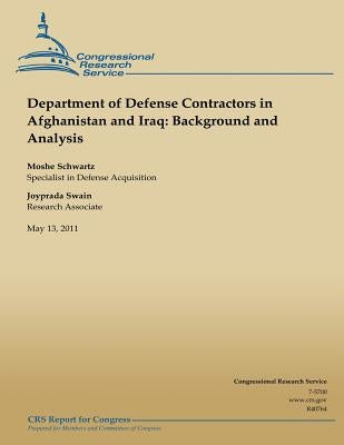 Department of Defense Contractors in Afghanistan and Iraq: Background and Analysis by Schwartz, Moshe