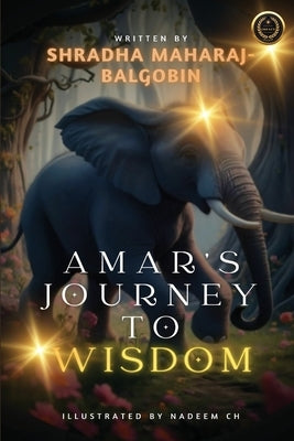 Amar's Journey to Wisdom by Maharaj-Balgobin, Shradha