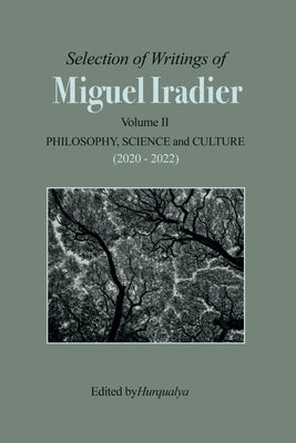 Selection of Writings of MIGUEL IRADIER Volume II PHILOSOPHY, SCIENCE and CULTURE (2020 - 2022) by Iradier, Miguel