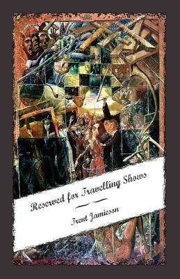 Reserved for Travelling Shows by Jamieson, Trent