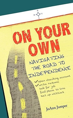On Your Own: Navigating the Road to Independence by Jumper, Joann