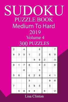 300 Medium to Hard Sudoku Puzzle Book 2019 by Clinton, Lisa