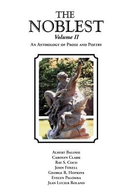 The Noblest Volume II: An Anthology of Prose and Poetry by Hopkins, George R.