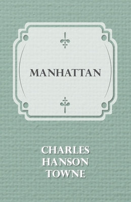 Manhattan by Towne, Charles Hanson
