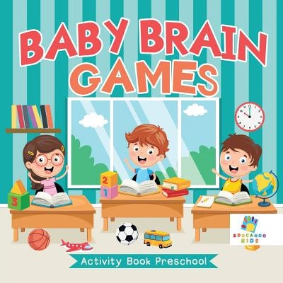 Baby Brain Games Activity Book Preschool by Educando Kids