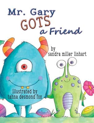 Mr. Gary Gots a Friend by Linhart, Sandra Miller