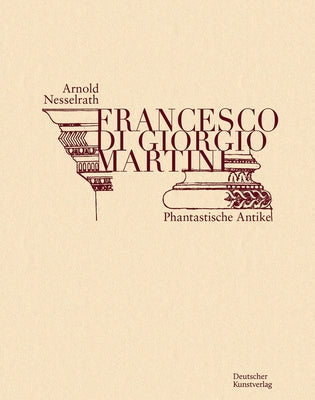 Francesco Di Giorgio Martini: Kritische Edition by 