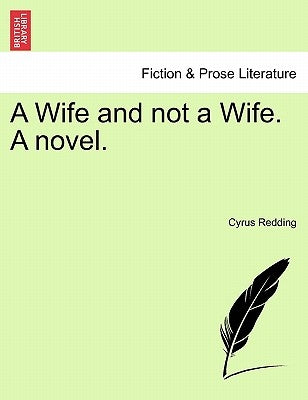 A Wife and Not a Wife. a Novel. Vol. II. by Redding, Cyrus