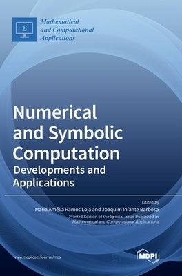 Numerical and Symbolic Computation: Developments and Applications by Loja, Maria Amélia Ramos