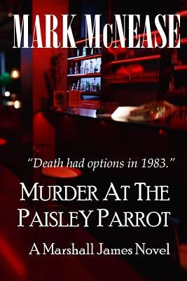 Murder at the Paisley Parrot: A Marshall James Novel by McNease, Mark