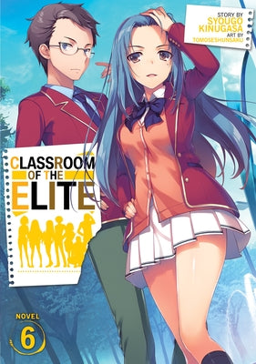 Classroom of the Elite (Light Novel) Vol. 6 by Kinugasa, Syougo