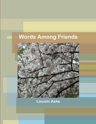 Words Among Friends by Ashe, Lincoln