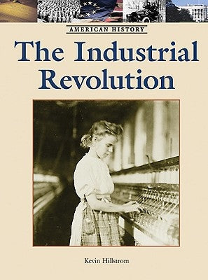 The Industrial Revolution by Hillstrom, Kevin
