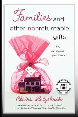 Families and Other Nonreturnable Gifts by LaZebnik, Claire