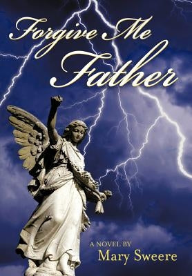 Forgive Me Father by Sweere, Mary