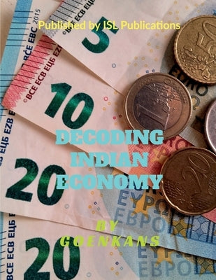 Decoding Indian Economy by Goenkans