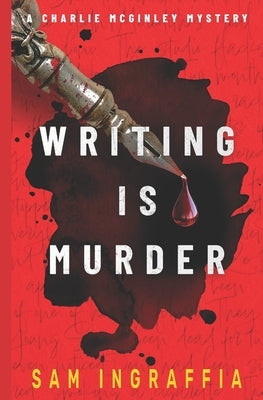 Writing is Murder: A Charlie McGinley Mystery - A Dark, Comedic, New Mexico Whodunit by Ingraffia, Sam