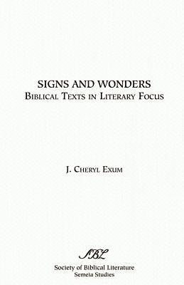 Signs and Wonders: Biblical Texts in Literary Focus by Exum, Cheryl J.