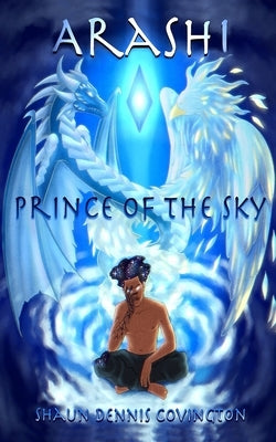 Arashi: Prince of the Sky by Covington, Shaun Dennis