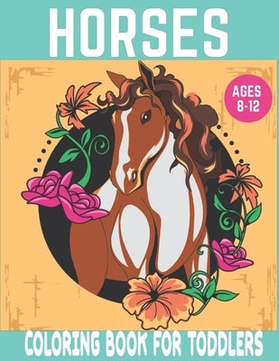 Horses coloring book for toddlers: Cute Horse, Pony and Foal Illustrations to Color by Zinaoui, Oussama