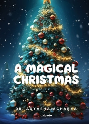 A Magical Christmas by Dr Adyasha Acharya