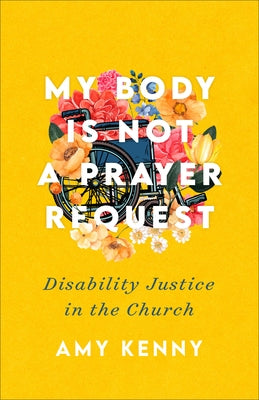 My Body Is Not a Prayer Request by Kenny, Amy