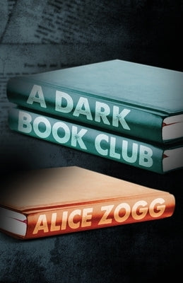 A Dark Book Club by Zogg, Alice