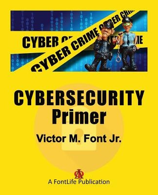 Cybersecurity Primer by Font Jr, Victor M.