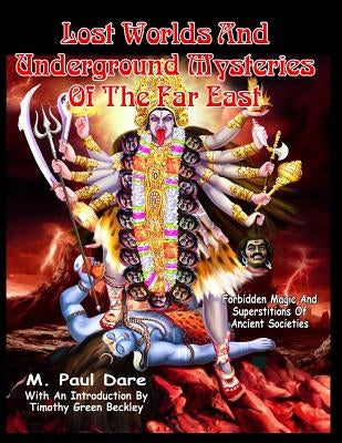 Lost Worlds and Underground Mysteries of the Far East by Beckley, Timothy Green