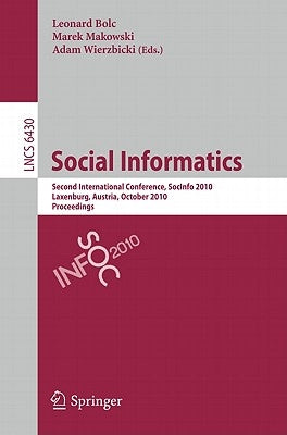 Social Informatics: Second International Conference, Socinfo 2010 Laxenburg, Austria, October 27-29, 2010 Proceedings by Bolc, Leonard