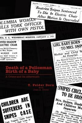 Death of a Policeman Birth of a Baby: A Crime and Its Aftermath by Dorn, T. Felder