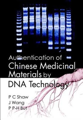 Authentication of Chinese Medicinal Materials by DNA Technology by But, Paul Pui-Hay