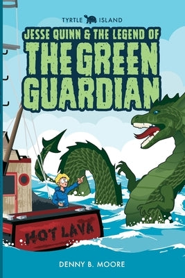 Tyrtle Island Jesse Quinn and the Legend of the Green Guardian by Moore, Denny B.