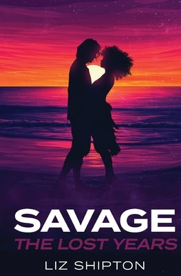 Savage The Lost Years by Shipton, Liz