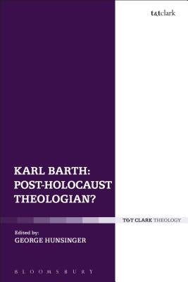 Karl Barth: Post-Holocaust Theologian? by Hunsinger, George
